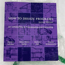 How to Design Programs, second edition: An Introduction to Programming and Computing (The MIT Press)